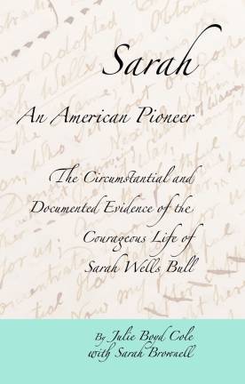 Descendants write book about Sarah Wells Bull's pioneering life and times Descendants write book about Sarah Wells Bull's pioneering life and times