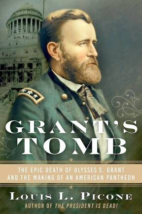 Virtual. Historian to present story of Grant’s Tomb The Hudson River Maritime Museum in Kingston will host award-winning author and historian Louis L. Picone for a live virtual lecture on Wednesday, March 31, in which he will talk about his new book “Grant’s Tomb: The Epic Death of Ulysses S. Grant and the Making of an American Pantheon.”