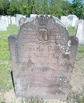 The designs on our areas oldest headstones have much to tell us of the honored dead beyond their names. This one, from the First Reformed Protestant Dutch Cemetery in Fishkill, reads: Here lyes the body of Silas Lockwood borne September 3rd day 1743 and departed this life September 10th day 1768 aged 25 years and 7 days. Behold and see as you pass by as you are now so once was I. As I am now you soon will be prepare for death and follow me. Courtesy photo.