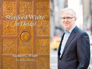 On Sunday, March 7, at 3 p.m., the Tuxedo Park Library Authors’ Circle presents Samuel G. White, author of “Stanford White in Detail” via Zoom video conferencing. Provided photo.